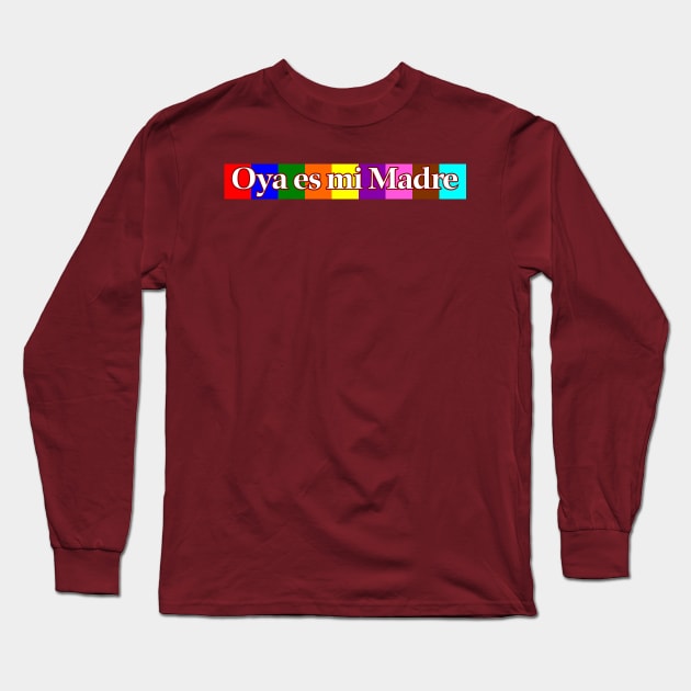 Oya es mi Madre Long Sleeve T-Shirt by MiamiTees305